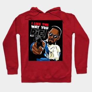 I like the way you die Hoodie